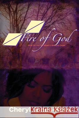 Fire of God: What Do You Do When It all Burns Down Jones-Ross, Cheryl Anne 9780998665405