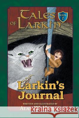 Tales of Larkin: Larkin's Journal Alan W. Harris 9780998667713 Fruitful Tree Publishing