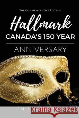 Hallmark: Canada's 150 Year Anniversary Emily Isaacson 9780998669038 Dove Christian Publishers