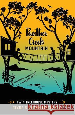 Panther Creek Mountain: Twin Treehouse Mystery Clyde McCulley Susan McCulley 9780998669984 Story Night Press