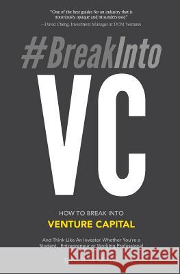 #BreakIntoVC: How to Break Into Venture Capital and Think Like an Investor Whether You're a Student, Entrepreneur or Working Profess Miles, Bradley 9780998671826 Bm Publishing