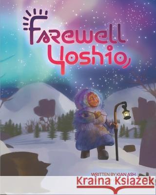 Farewell, Yoshio Phiam Ash Kian Ash 9780998671963 Big Magic Tent