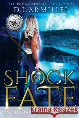 Shock of Fate: Anchoress Series Book One Armillei, D. L. 9780998672021 Diamond Cove Publishing