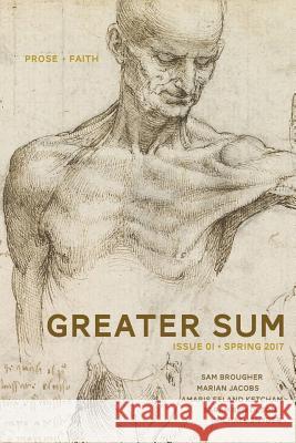 Greater Sum 01: Spring 2017 Marian Jacobs Sarah Ben Olson Amaris Feland Ketcham 9780998677002