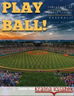 Play Ball! the Story of Little League Baseball Lance Vanauken Robin Vanauken 9780998681191 Reading Pandas, Inc.