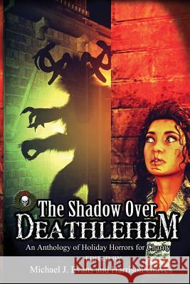 The Shadow Over Deathlehem: An Anthology of Holiday Horrors for Charity Leslie J. Linder Kurt Newton Karen Thrower 9780998691268 Grinning Skull Press