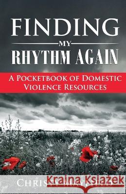 Finding My Rhythm Again: A Pocketbook of Domestic Violence Resources Christy Mayfield   9780998691817 Bright Life Publishing