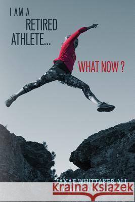 I Am A Retired Athlete...What Now?: The Five Secrets of Winning in Life Beyond Sport Bledsoe, Drew 9780998692401 Transition What Now Publishing