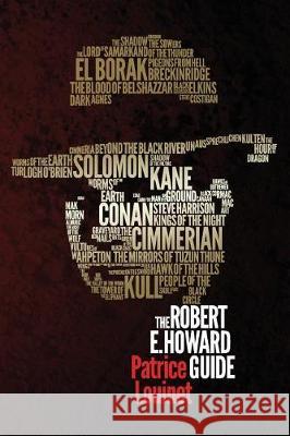 The Robert E. Howard Guide Patrice Louinet 9780998701028 Skelos Press