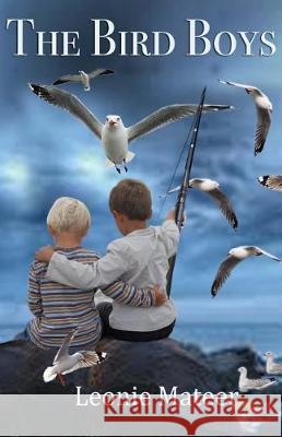 The Bird Boys Leonie F. Mateer 9780998701431