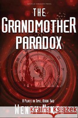 The Grandmother Paradox Wendy Nikel   9780998702285
