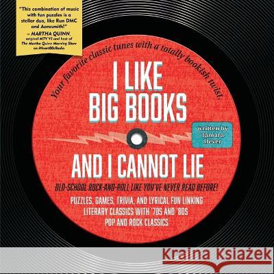 I Like Big Books and I Cannot Lie: Old-school rock-and-roll like you've never read before! Tamara Dever 9780998702315 Narrow Gate Books
