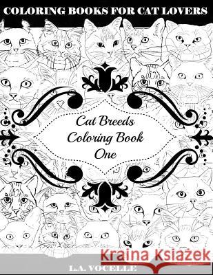 Cat Breeds Coloring Book One L. a. Vocelle 9780998704203 Great Cat Publications