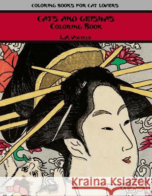 Cats and Geishas Coloring Book L. A. Vocelle 9780998704227 Great Cat Publications
