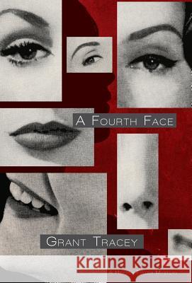 A Fourth Face Grant Tracey   9780998705743 Twelve Winters Press