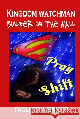 Kingdom Watchman Builder of the Wall Taquetta Baker 9780998706146 Kingdom Shifters Ministries