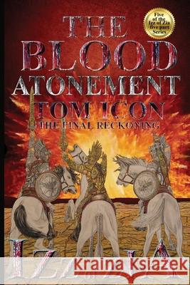 Izz of Zia: The blood Atonement Tom Icon 9780998708973 Tom Icon