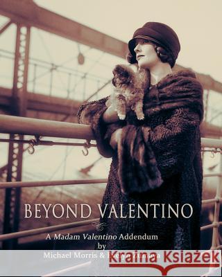 Beyond Valentino: A Madam Valentino Addendum Michael Morris (University of Sussex UK University of Sussex UK), Evelyn Zumaya 9780998709802 Viale Industria Pubblicazioni