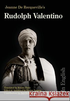 Rudolph Valentino - In English Jeanne d Renato Floris Evelyn Zumaya 9780998709833 Viale Industria Pubblicazioni