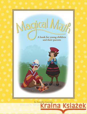 Magical Math: A book for young children and their parents Georgia, Jennifer 9780998710013 Vision Academy Publishing