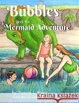 Bubbles and the Mermaid Adventure Mokry, Shannon L. 9780998711270 Sillygeese Publishing, LLC