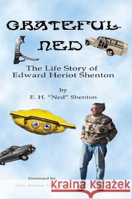 Grateful Ned: The Life Story of Edward Heriot Shenton H E Shenton   9780998711348 Komatik Press