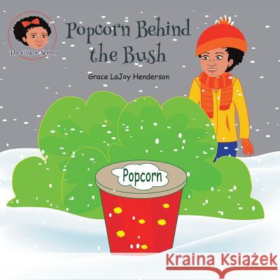 Popcorn Behind the Bush Grace Lajoy Henderson Grace Lajoy Henderson 9780998711706 Inspirations by Grace Lajoy