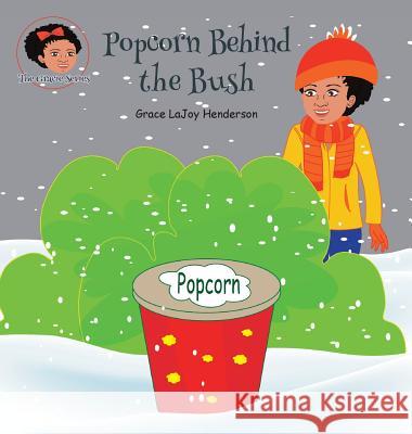 Popcorn Behind the Bush Grace Lajoy Henderson Grace Lajoy Henderson 9780998711713 Inspirations by Grace Lajoy