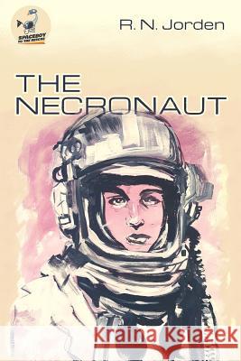 The Necronaut R. N. Jorden Amanda Hardebeck T. J. Stambaugh 9780998712024