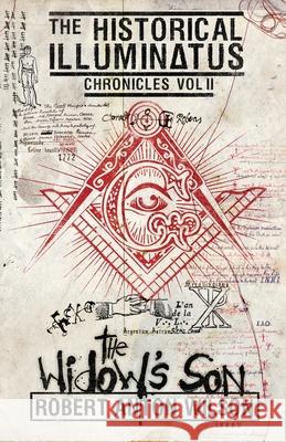 The Widow's Son: Historical Illuminatus Chronicles Volume 2 Robert Anton Wilson 9780998713441