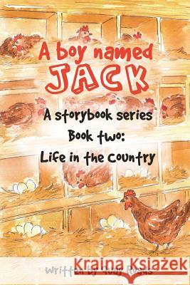 Life in the Country: A Boy Named Jack - A Storybook Series - Book Two Quay Roads 9780998715315 Boy Named Jack