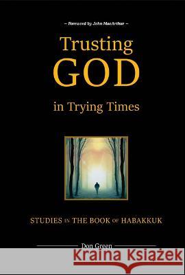 Trusting God in Trying Times Don Green 9780998715612 Trust the Word Press