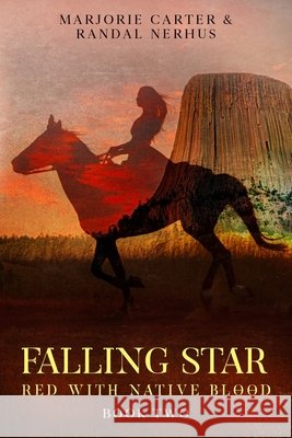 Falling Star: Red With Native Blood: Book Two Marjorie Carter Randal Nerhus 9780998717531 R. R. Bowker
