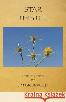 Star Thistle: Terse Verse by Jim Gronvold Jim Gronvold   9780998718903