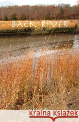 Back River: Verse by Jim Gronvold Jim Gronvold Wordsworth                               Wordsworth 9780998718934 Oak Ink Press