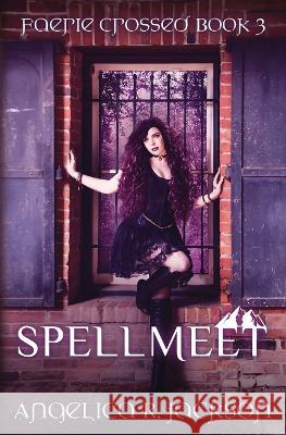 Spellmeet: Faerie Crossed Book 3 Angelica R Jackson   9780998721477 Crow & Pitcher Press