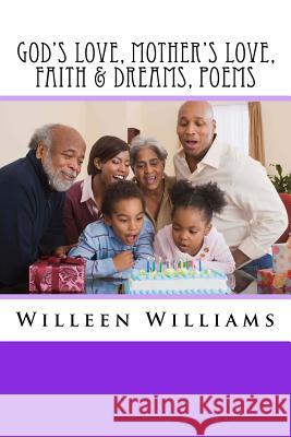 God's Love, Mother's Love, Faith & Dreams, Poems Willeen G Williams 9780998724133 Alpha Word House Publisher