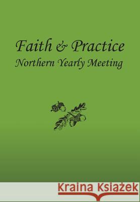 Faith and Practice HC Northern Yearly Meeting F & P Committee, Kathy White, Richard Vandellen 9780998728827