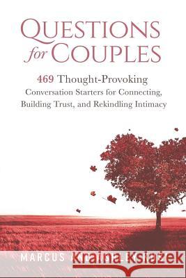 Questions for Couples: 469 Thought-Provoking Conversation Starters for Connecting, Building Trust, and Rekindling Intimacy Marcus Kusi Ashley Kusi 9780998729114 Our Peaceful Family