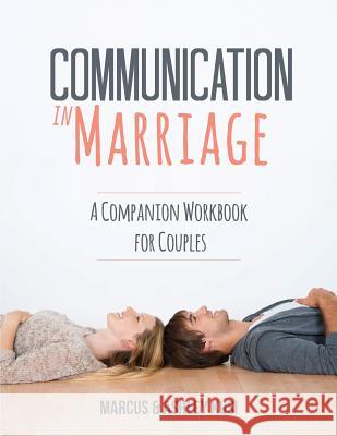 Communication in Marriage: A Companion Workbook for Couples Marcus Kusi, Ashley Kusi 9780998729190