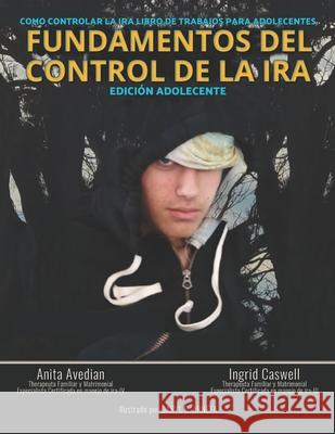 Fundamentos del Control de la IRA: Edición Adolescente Caswell, Ingrid 9780998733333 R. R. Bowker