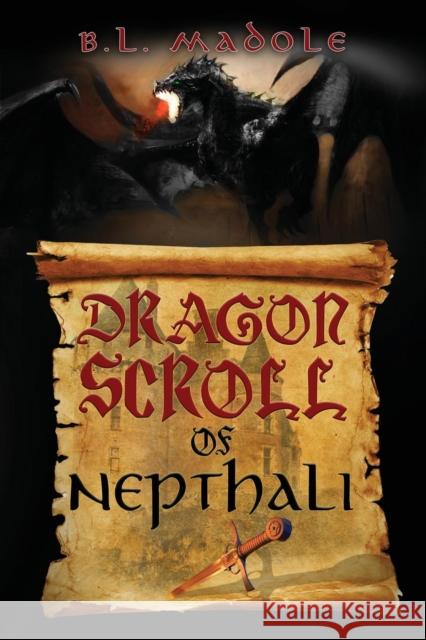 Dragon Scroll of Nepthali B L Madole 9780998733807 Moon Chaser Publishing