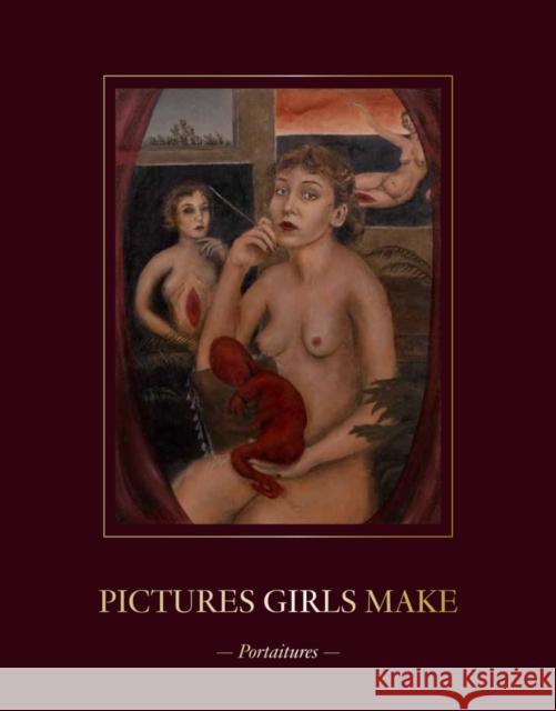 Pictures Girls Make: Portraitures Alison M. Gingeras 9780998736082 Blum & Poe Press