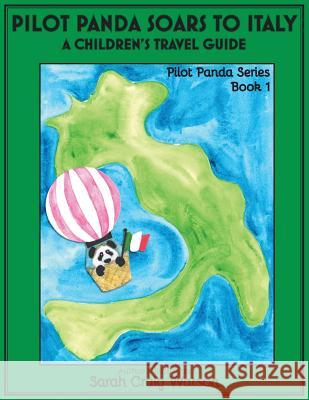 Pilot Panda Soars to Italy: A Children's Travel Guide Sarah Craig Watson 9780998739151