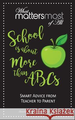 School is about More than ABC's: What Matters Most of All Agee, Heather S. 9780998739175 Now SC Press