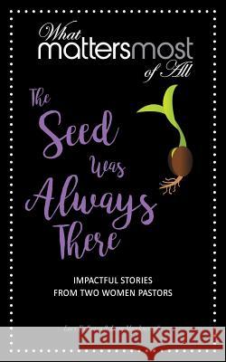 The Seed Was Always There: Impactful Stores from Women Pastors Kyllonen Lucy Meadowcroft Lena 9780998739182