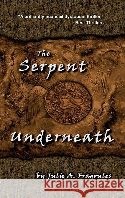 The Serpent Underneath Julie a Fragoules   9780998740355 Julie A. Fragoules