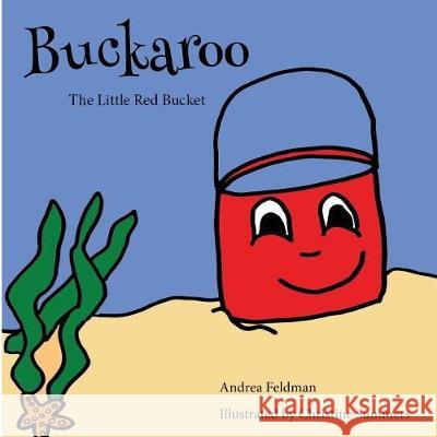 Buckaroo: The Little Red Bucket Andrea Feldman Christine Summers 9780998740805