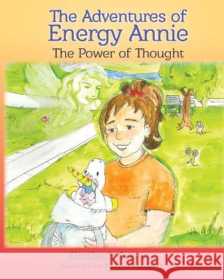 The Adventures of Energy Annie: The Power of Thought Elizabeth Cosmos Kate Henriott-Jauw  9780998741444 AMA Deus Energy Press