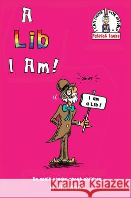 A Lib I Am!: An Adult Reader About Children. Bill Hunt, Bill Hunt 9780998747002 Bill Hunt Illustration